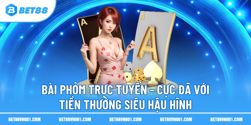 bai phom truc tuyen cuc da voi tien thuong sieu hau hinh Bài Phỏm Trực Tuyến - Cực Đã Với Tiền Thưởng Siêu Hậu Hĩnh