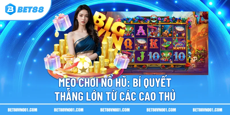 meo choi no hu bi quyet thang lon tu cac cao thu Mẹo Chơi Nổ Hũ - Bí Quyết Thắng Lớn Từ Các Cao Thủ
