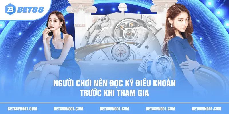 Người chơi nên đọc kỹ điều khoản trước khi tham gia
