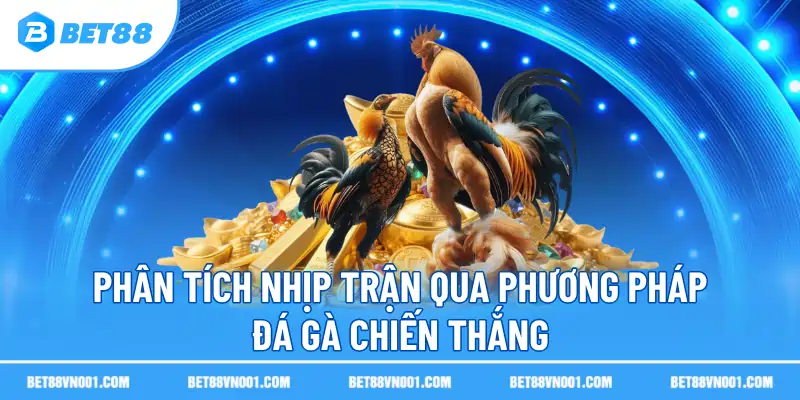 Mẹo Đá Gà Chiến Thắng - Bật Mí Chiến Thắng Nhanh Nhất 4 Mẹo Đá Gà Chiến Thắng - Bật Mí Chiến Thắng Nhanh Nhất Phân tích nhịp trận qua phương pháp đá gà chiến thắng