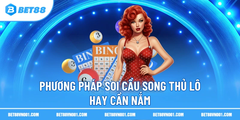 Soi Cầu Song Thủ Lô - Hướng Dẫn Mẹo Chính Xác Cho Người Mới 3 Soi Cầu Song Thủ Lô - Hướng Dẫn Mẹo Chính Xác Cho Người Mới Phương pháp soi cầu song thủ lô hay cần nắm